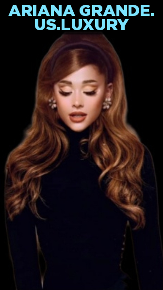 ARIANA GRANDE. US.LUXURY